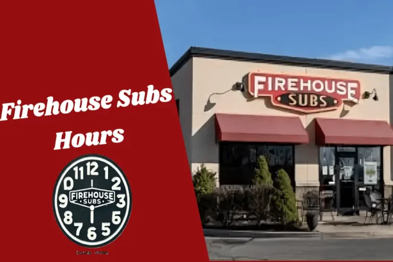 Firehouse Subs Hours
